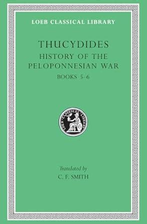 History of the Peloponnesian War Volume III Books 5-6 Loeb Classical Library Reader