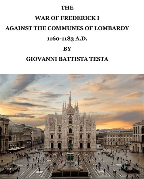 History of the War of Frederick I Against the Communes of Lombardy... Epub