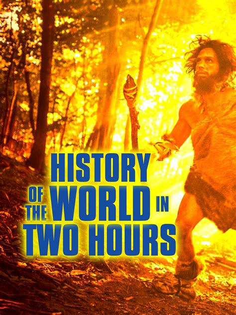 History of the World in 2 Hours