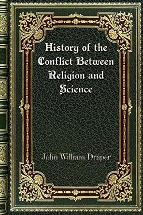 History of the conflict between religion and science Kindle Editon