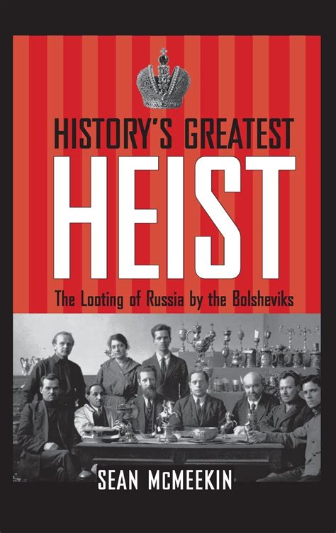 History s Greatest Heist The Looting of Russia by the Bolsheviks Kindle Editon