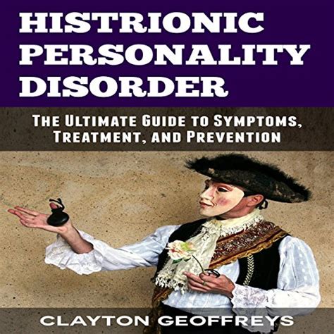 Histrionic Personality Disorder The Ultimate Guide to Symptoms Treatment and Prevention Personality Disorders Epub