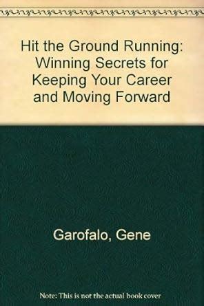 Hit the Ground Running Winning Secrets for Keeping Your Career on Track and Moving Forward Reader