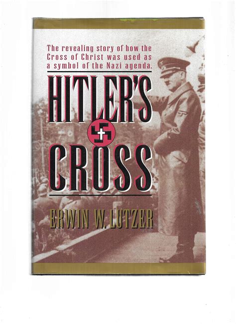 Hitler s Cross The Revealing Story of How the Cross of Christ was Used as a symbol of the Nazi Agenda Doc