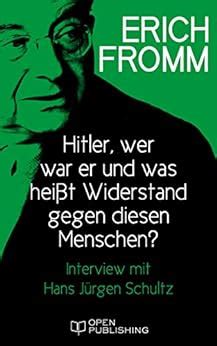 Hitler-wer war er und was heißt Widerstand gegen diesen Menschen Interview mit Hans Jürgen Schultz German Edition PDF