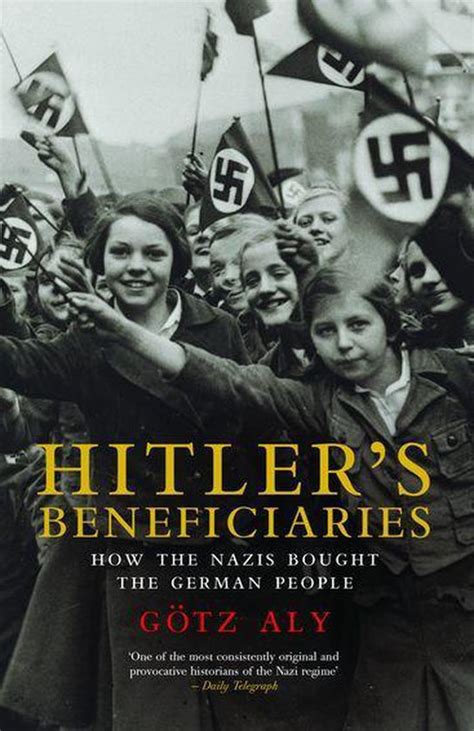 Hitlers Beneficiaries Plunder, Racial War, And the Nazi Welfare State Doc
