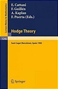 Hodge Theory Proceedings, U.S.-Spain Workshop held in Sant Cugat (Barcelona), Spain, June 24-30, 198 PDF