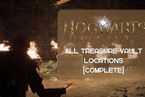 Hogwarts Legacy Treasure Vaults: A Guide to Unlocking Magical Riches