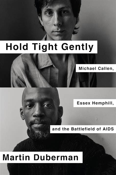 Hold Tight Gently Michael Callen Essex Hemphill and the Battlefield of AIDS PDF