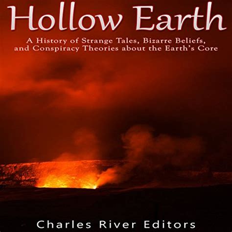 Hollow Earth A History of Strange Tales Bizarre Beliefs and Conspiracy Theories about the Earth s Core Doc