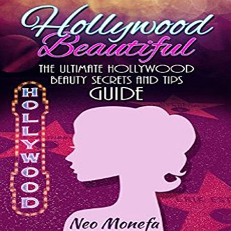 Hollywood Beautiful The Ultimate Hollywood Celebrity Beauty Secrets and Tips Guide Celebrity Diet Helpful Weight Loss Nutriton Diet Plan PDF