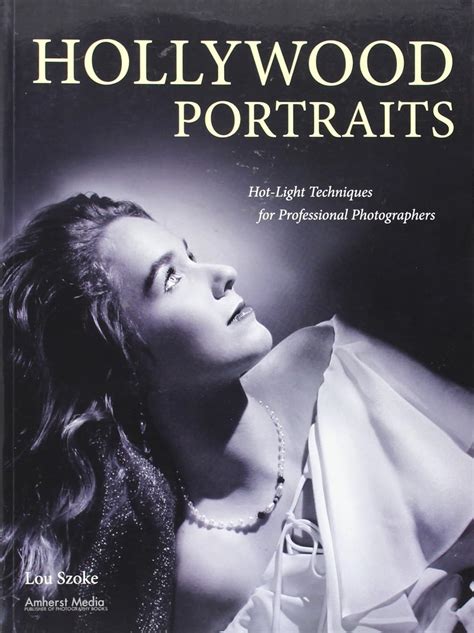 Hollywood Portraits Hot-Light Techniques for Professional Photographers Kindle Editon