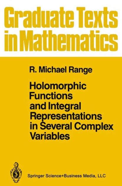 Holomorphic Functions and Integral Representations in Several Complex Variables 1st Edition Reader