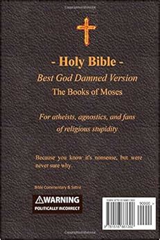 Holy Bible Best God Damned Version The Books of Moses For atheists agnostics and fans of religious stupidity Volume 1 Epub