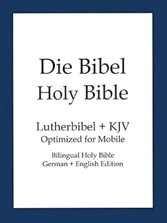 Holy Bible German and English Edition Die Bibel King James VersionKJV and Lutherbibel 1912