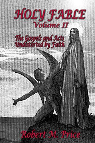 Holy Fable Volume 2 The Gospels and Acts Undistorted by Faith Epub