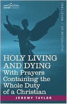 Holy Living and Dying With Prayers Containing the Whole Duty of a Christian PDF
