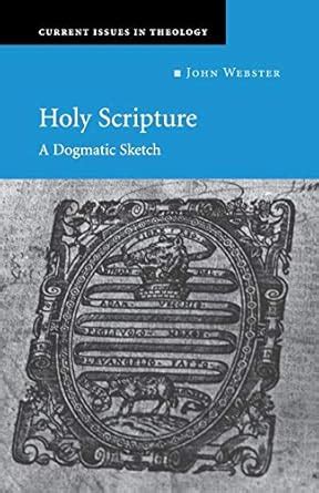 Holy Scripture A Dogmatic Sketch Current Issues in Theology Doc