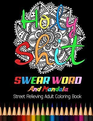 Holy Shit Midnight Edition Swear Word And Mandala Street Relieving Adult Coloring Book 25 Unique Swear Word Coloring Designs and Stress Relieving for Adult Relaxation Meditation and Happines Reader