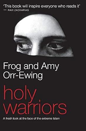 Holy Warriors: A Fresh Look at the Face of Extreme Islam Ebook Doc