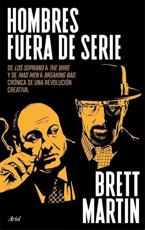 Hombres fuera de serie De Los Soprano a The Wire y de Mad Men a Breaking Bad Crónica de una revolución creativa Spanish Edition PDF
