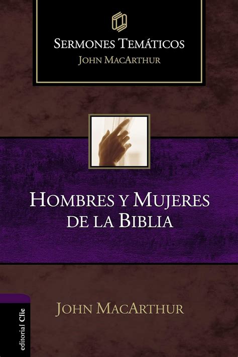 Hombres y mujeres de la Biblia Sermones temáticos MacArthur Spanish Edition Doc