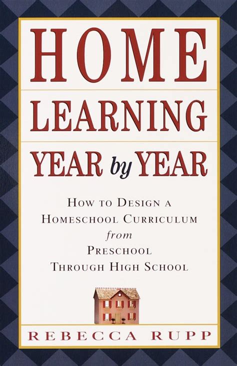 Home Learning Year by Year How to Design a Homeschool Curriculum from Preschool Through High School PDF