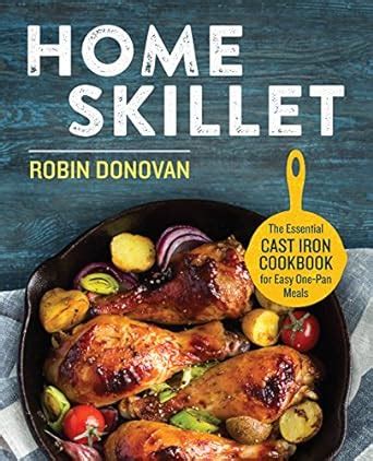 Home Skillet The Essential Cast Iron Cookbook for Easy One-Pan Meals Epub