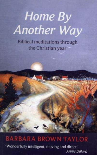 Home by Another Way Biblical Meditations Through the Christian Year by Taylor Barbara Brown 2011 Paperback PDF