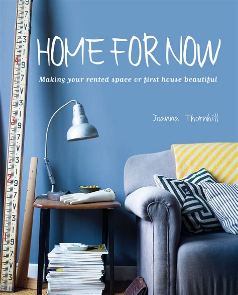 Home for Now Making Your Rented Space or First House Beautiful Kindle Editon