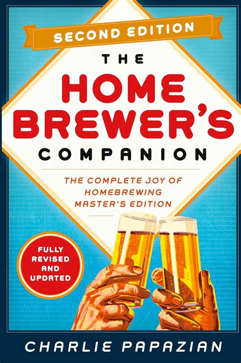 Homebrewer s Companion Second Edition The Complete Joy of Homebrewing Master s Edition Epub