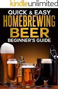Homebrewing Beer The Beginner s Guide Quick and Easy Series Epub