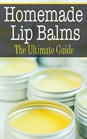 Homemade Lip Balms The Ultimate Guide Doc