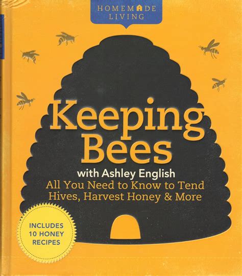 Homemade Living Keeping Bees with Ashley English All You Need to Know to Tend Hives Harvest Honey and More Epub