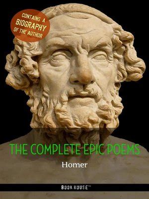 Homer The Complete Epic Poems A Biography of the Author The Greatest Writers of All Time Reader