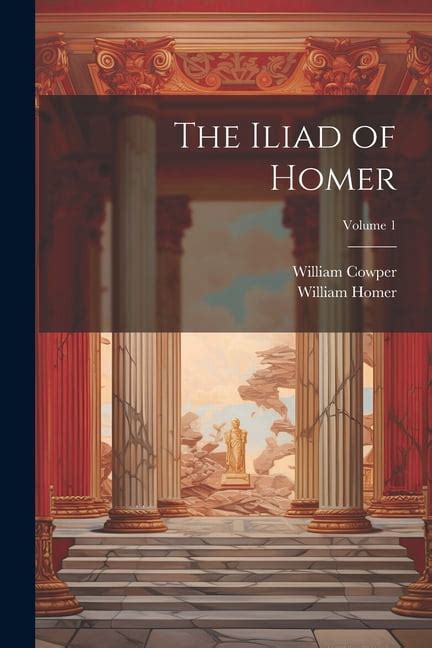 Homer s Iliad Volume 1 Reader