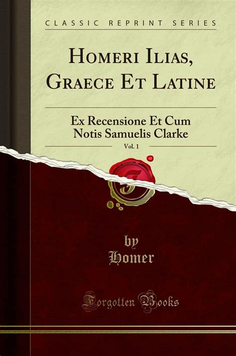 Homeri Ilias Graece Et Latine Volume 1 Primary Source Edition Latin Edition Reader
