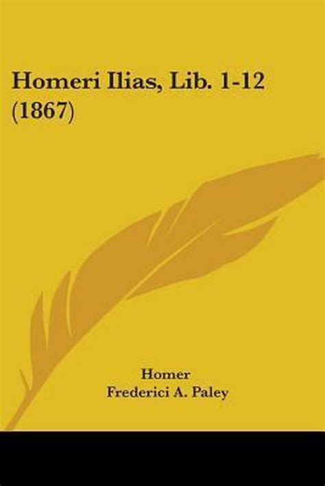 Homeri Ilias Lib 1-12 1867 Greek Edition Reader