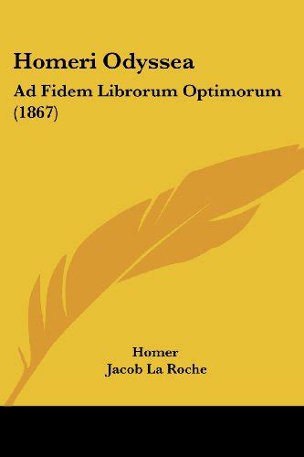 Homeri Odyssea Ad Fidem Librorum Optimorum 1867 Latin Edition Doc