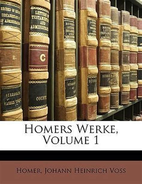 Homers Werke Von Johann Heinrich Voss Erster Band German Edition Doc