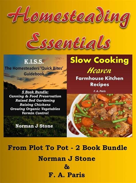 Homesteading Essentials 1From Garden Plot To Kitchen Pot 2 Book Bundle Modern Homesteading and Slow Cooking Heaven Reader
