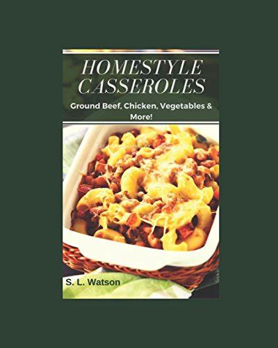 Homestyle Casseroles Ground Beef Chicken Vegetables and More Southern Cooking Recipes Book 62 Doc