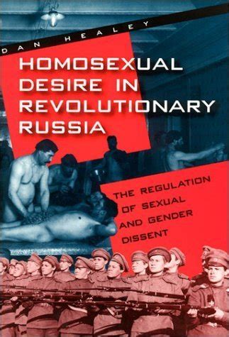 Homosexual Desire in Revolutionary Russia The Regulation of Sexual and Gender Dissent Doc