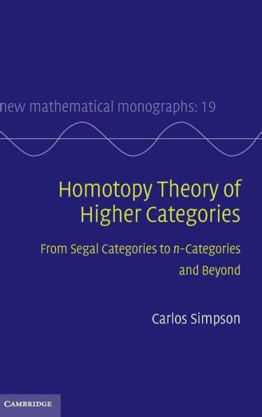 Homotopy Theory of Higher Categories From Segal Categories to n-Categories and Beyond Reader