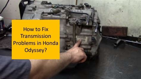 Honda Odyssey Transmission Issues: A Comprehensive Guide