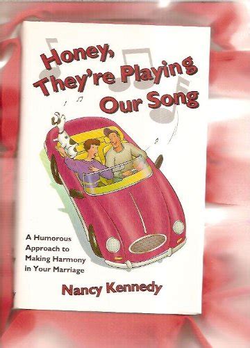 HoneyThey re Playing Our Song A Humorous Approach to Making Harmony in Your Marriage Reader