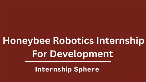 Honeybee Robotics Internship: A Gateway to Innovative Engineering