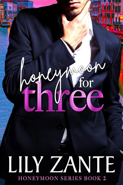 Honeymoon For Three Honeymoon Series Book 2 Volume 2 Reader