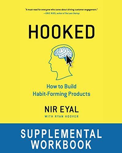 Hooked Workbook Supplemental Workbook for Nir Eyal s Hooked How to Build Habit-Forming Products  Doc