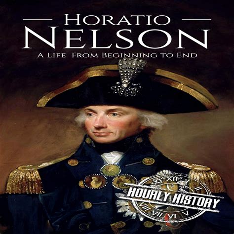 Horatio Nelson A Life from Beginning to End PDF